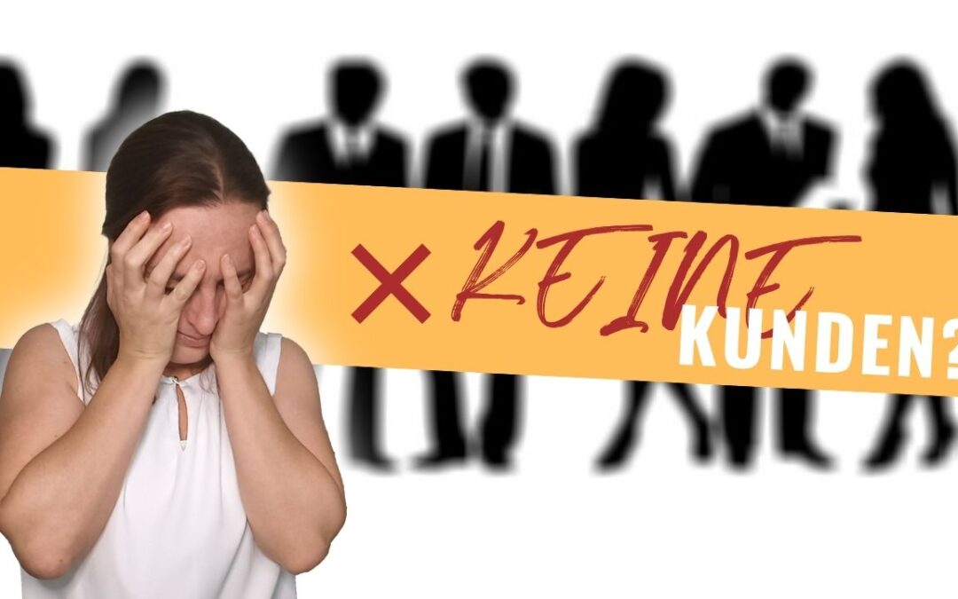 Online Marketing für Anfänger: Keine Kunden? So änderst Du das